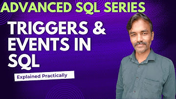 Triggers and Events in SQL | Advanced MySQL Series
