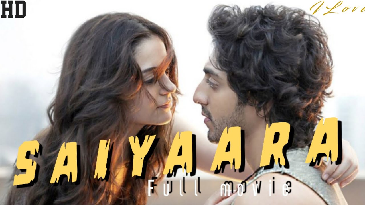 Saiyaara full movie song I love song emotional song saiyaara