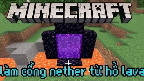 Cách Làm Cổng Nether Từ Hồ Lava Dễ Nhất