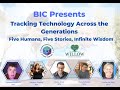 BIC Presents &quot;Tracking Technology Across Generations:  Five Humans, Five Stories, Infinite Wisdom&quot;