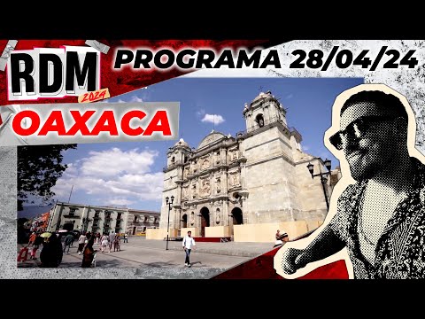 RESTO DEL MUNDO - Programa 28/04/24 - OAXACA, TRADICIÓN MEXICANA