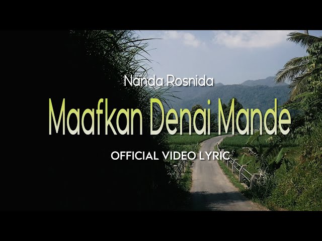 NANDA ROSNIDA - MAAFKAN DENAI MANDE (Official Lyric Video) class=