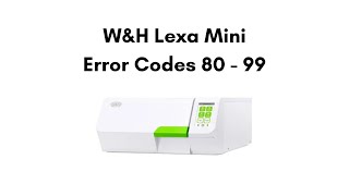 New W&H Lexa Mini Error Codes 80 - 99