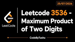 LeetCode 3536 | Maximum Product of Two Digits | Java Solution | Math | Simulation | CodeByTushu