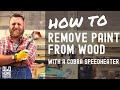 Remove Paint from Wood, with a Cobra Speedheater