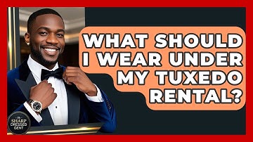 What Should I Wear Under My Tuxedo Rental? - The Sharp Dressed Gent