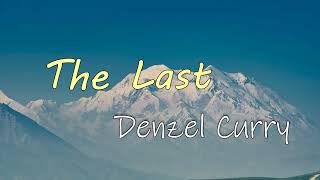 The Last - Denzel Curry 🎧Lyrics