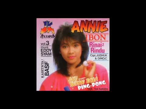 Annie Ibon - Aku Bukan Bola Ping Pong  Composer - Ted Sutedjo (1987)