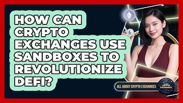 How Can Crypto Exchanges Use Sandboxes To Revolutionize DeFi? - All About Crypto Exchanges