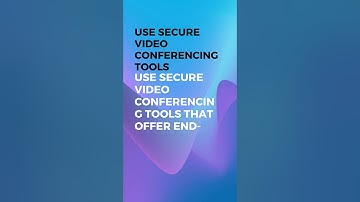 Use Secure Video Conferencing Tools