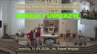 Ujrzał i uwierzył - ks. Paweł Wojdat, homilia