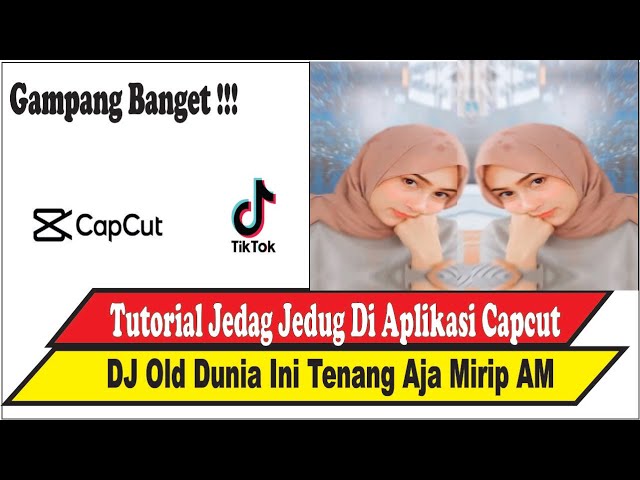 Tutorial JEDAG JEDUG Lagu Dj Old Di Dunia Ini Tenang Aja Di Aplikasi Capcut Viral Di Tiktok class=