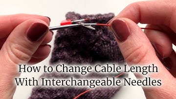 How to Change Cable Length When Knitting With Interchangeable Needles | Lucinda Makes