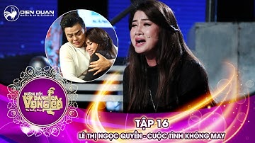 Đường đến danh ca vọng cổ | tập 16: Lê Thị Ngọc Quyền - Cuộc tình không may