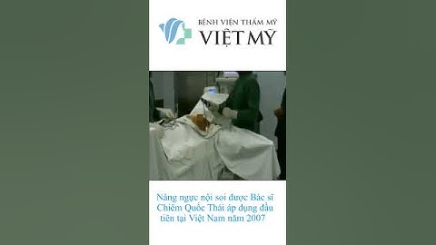 Nâng ngực nội soi bác sĩ Chiêm Quốc Thái #nângngực #nangngucnoisoi | Bệnh viện thẩm mỹ Việt Mỹ