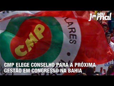 CMP elege conselho para a próxima gestão em congresso na Bahia