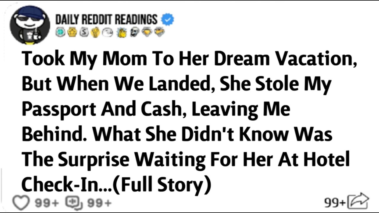 Took My Mom To Her Dream Vacation, But When We Landed, She Stole My Passport And Cash, Leaving Me...