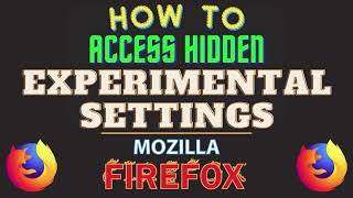 How to Access Hidden Experimental Settings (Flags) in the Mozilla Firefox Browser | PC Tutorial
