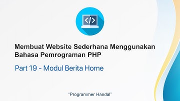 Membuat Website Sederhana Menggunakan Bahasa Pemrograman PHP | Part 19 - Modul Berita Home