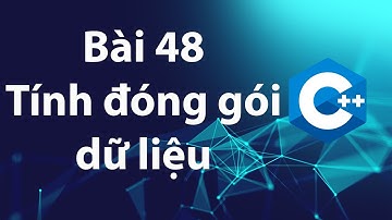 C++ 48: Tính đóng gói dữ liệu - Các thành phần private