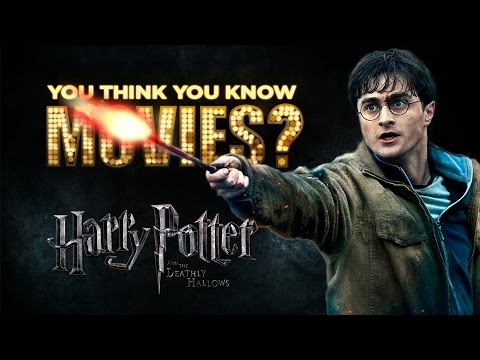 Harry Potter and the Deathly Hallows - You Think You Know Movies?