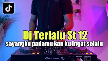 DJ DJ AKU TERASA PILU SAAT KAU BERLALU VIRAL TIKTOK - DJ TERLALU ST 12 FULL BASS