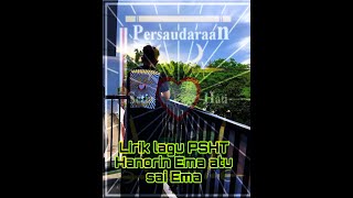 Video thumbnail of "Lirik lagu psht hanorin ema atu sai ema"