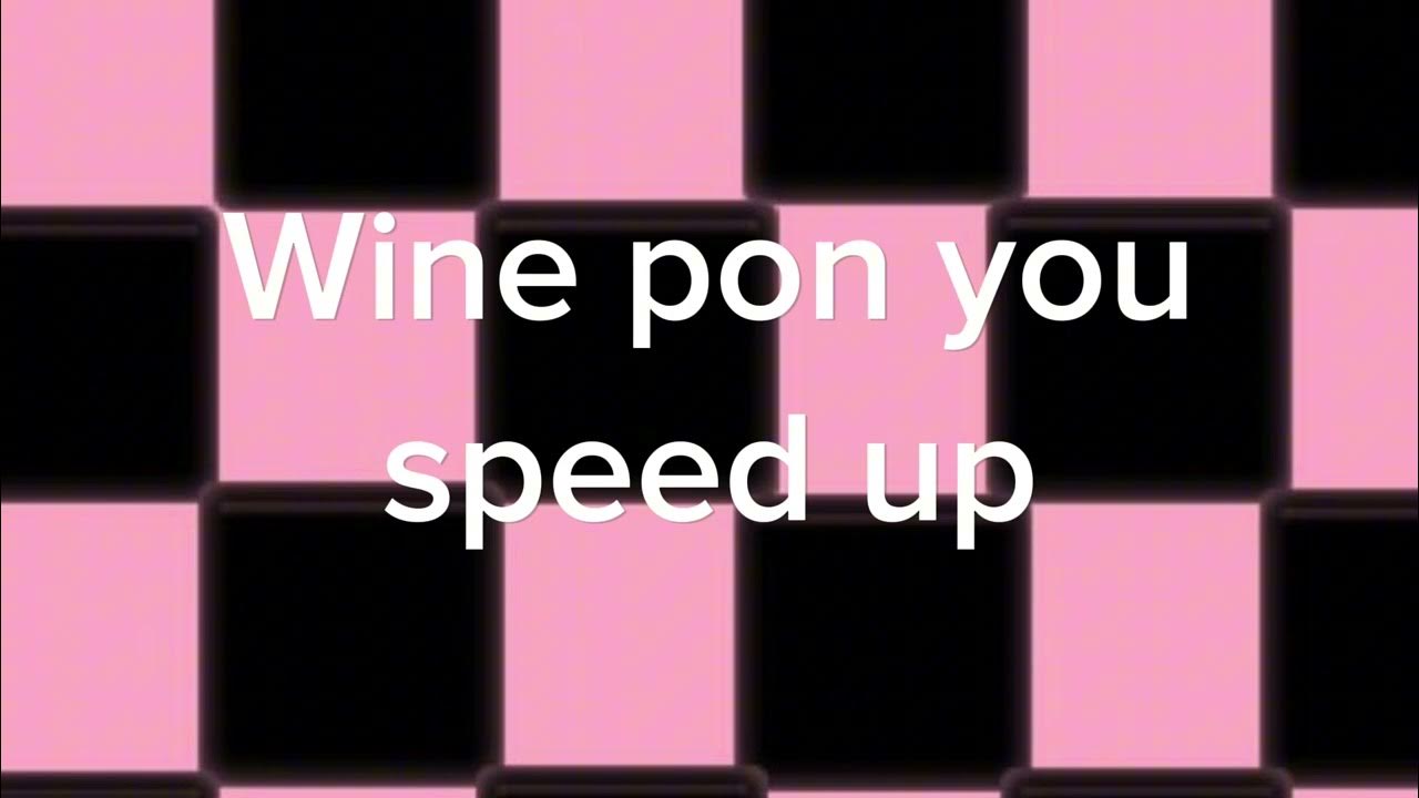 Wine pon you speedup YouTube