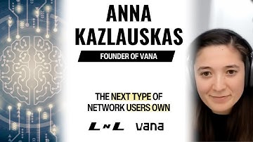 Anna Kazlauskas, Founder of Vana, on how to make AI a collaborative global project!