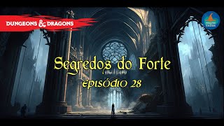 D&D 5e | Segredos do Forte - Episódio 28