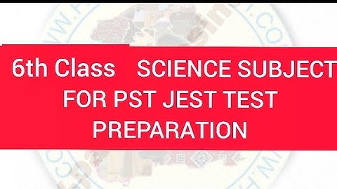 Class 6th science notes for pst jst test