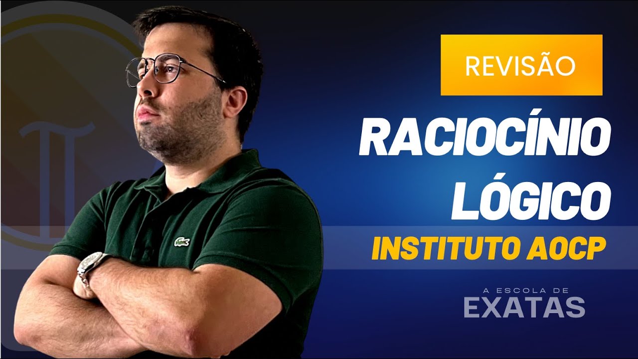 Revisão de Raciocínio Lógico - Questões Instituto AOCP 2024