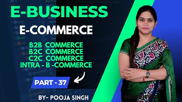 E-Business | B2B | B2C | C2C | Intra B- Commerce | E- Commerce | Business Studies | Class 11 | BBA