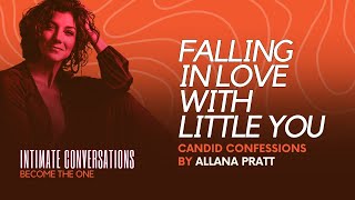 Intimate Conversations - Candid Confessions Falling In Love With Little You - Allana Pratt