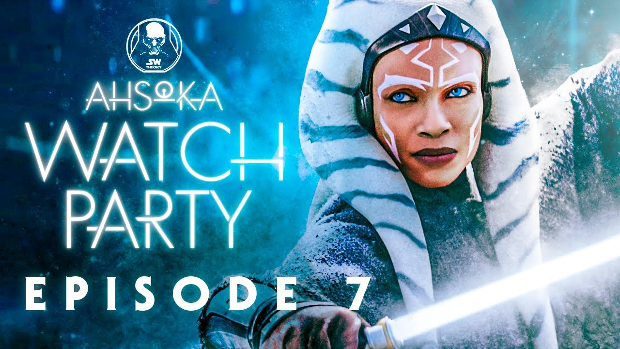 Ahsoka Episode 7 Watch Party