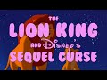The Lion King and Disney's Sequel Curse