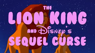 The Lion King and Disney's Sequel Curse