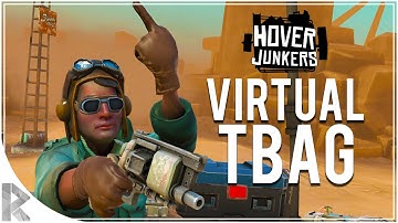 VIRTUAL REALITY TBAGGING! - Hover Junkers Part 1 (Let