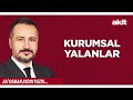 Yeni Akit - Ali Osman Aydın: Kurumsal Yalanlar