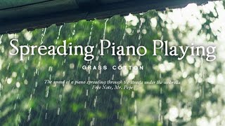 The sound of a piano spreading through the streets under the umbrella l GRASS COTTON+