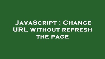 JavaScript : Change URL without refresh the page