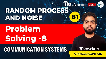 Communication Systems | Problem Solving - 8 | Lec 81 | Random Process And Noise