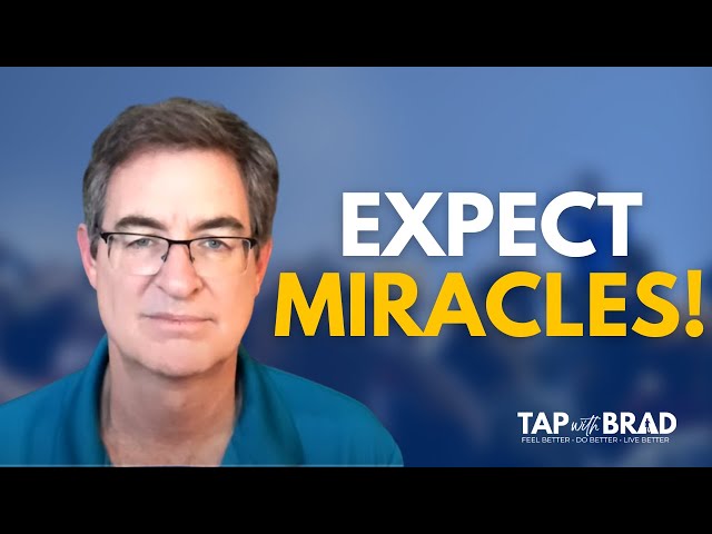 Expect Miracles (with thanks to Dr. Joe Vitale) - Tapping with Brad Yates class=