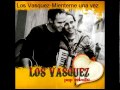 Los Vasquez Mienteme una vez