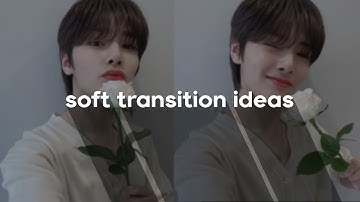 soft transition ideas when you’re stuck || video star