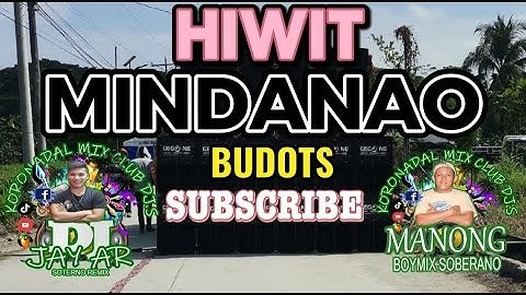 Hiwit Sa Mindanao Budots WobbleMix Manong BoyMix Soberano X Dj Jay-ar Soterno Remix