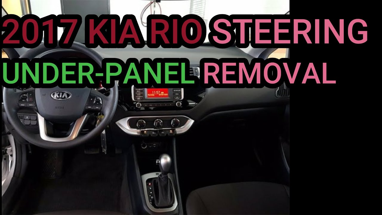2011 2020 Kia Rio Steering Wheel Under Dash Removal YouTube 2011 2020 Kia Rio Steering Wheel Under Dash Removal YouTube