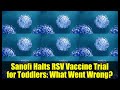 Sanofi Halts RSV Vaccine Trial for Toddlers: What Went Wrong? | Phase 3 Failure Explained
