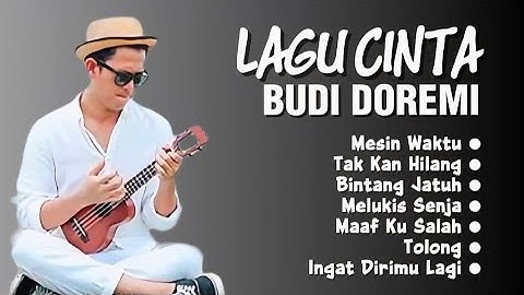 LAGU CINTA HITS | BUDI DOREMI (Mesin Waktu, Melukis Senja, Tak Kan Hilang, Tolong)