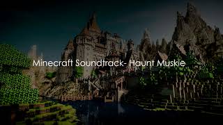 Minecraf Soundtrack - Haunt Muskie